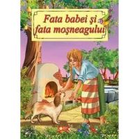 Fata babei si fata mosneagului. Adaptare - Ion Creanga, editura Roxel Cart
