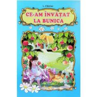 Ce-am invatat la bunica - L. Chiciuc, editura Pegas
