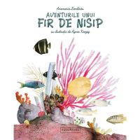 Aventurile unui fir de nisip - Anamaria Lembrau, editura Signatura