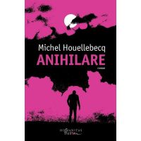 Anihilare - Michel Houellebecq, editura Humanitas
