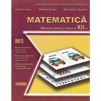 Matematica M5 - Clasa 12 - Manual - Cristian Voica, Mihaela Singer, Mihai Sorin Stupariu, editura Sigma
