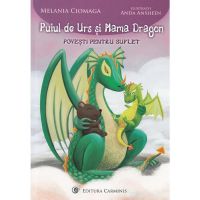 Puiul de Urs si Mama Dragon - Melania Ciomaga, editura Carminis
