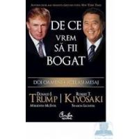 De ce vrem sa fii bogat - Donald J. Trump Robert T. Kiyosaki