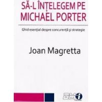 Sa-l intelegem pe Michael Porter - Joan Magretta