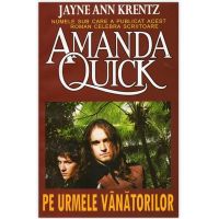 Pe urmele vanatorilor - Amanda Quick, editura Orizonturi