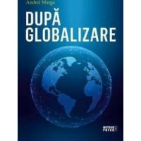 Dupa globalizare - Andrei Marga