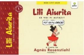 Lili aiurita. Cei voi fi astazi - Agnes Rosenstiehl