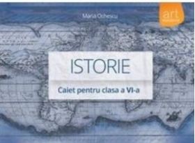 Istorie cls 6 caiet - Maria Ochescu