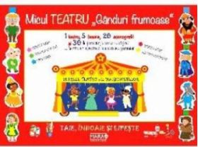 Micul Teatru - Ganduri frumoase