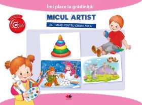 Micul artist. Activitati pentru grupa mica | 