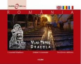 Romania - Vlad Tepes umbre incoronate - Calator prin tara mea
