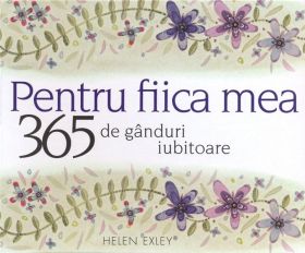 365 de ganduri pentru fiica mea | 