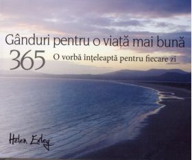 365 Ganduri pentru o viata mai buna | Helen Exley