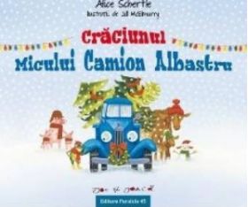 Craciunul micului camion albastru - Alice Schertle