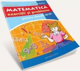 Matematica - Clasele 3-4 - Exercitii si probleme - Mihail Rosu Niculina Ilarion