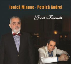 Good Friends | Ionica Minune, Petrica Andrei