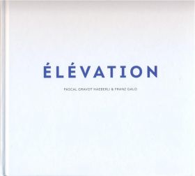 Elevation | Pascal Gravot Haeberli, Franz Galo