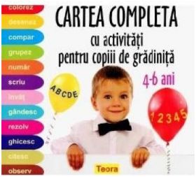 Cartea completa cu activitati pentru copiii de gradinita 4-6 Ani