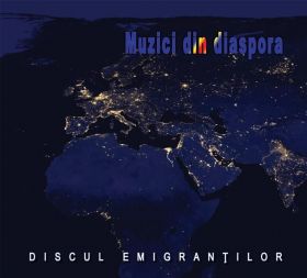 Discul emigrantilor – Muzici din diaspora | Various Artists