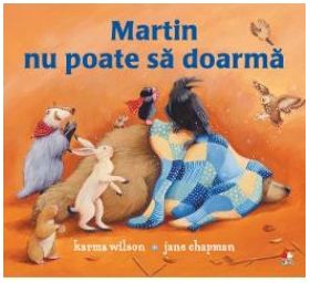 Martin nu poate sa doarma - Karma Wilson Jane Chapman