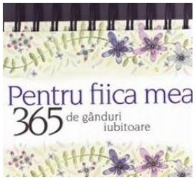 365 de ganduri iubitoare pentru fiica mea