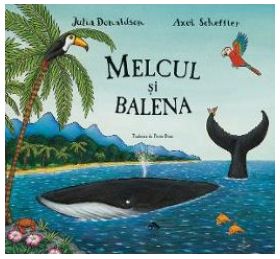 Melcul si balena - Julia Donaldson Axel Scheffler