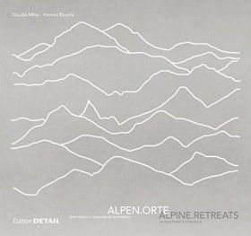 Alpenorte - Alpine Retreats | Hannes Bauerle, Claudia S. Miller