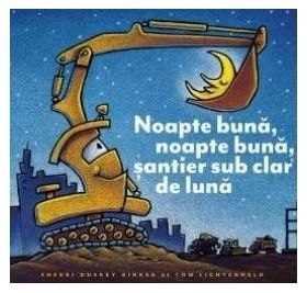 Noapte buna noapte buna santier sub clar de luna - Sherri Duskey Rinker