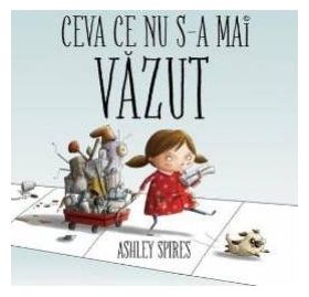 Ceva ce nu s-a mai vazut - Ashley Spires