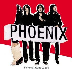 It's Never Been Like That | Phoenix