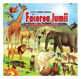 Facerea lumii - pe intelesul copiilor - carte cartonata