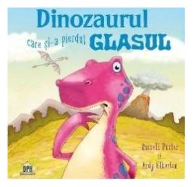 Dinozaurul care si-a pierdut glasul - Russell Punter Andy Elkerton