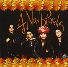 Bigger, Better, Faster, More! | 4 Non Blondes