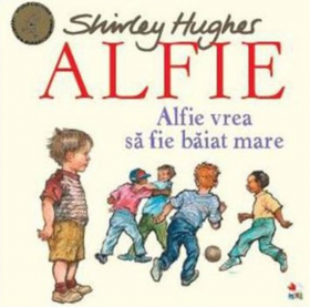 Alfie vrea sa fie baiat mare | Shirley Hughes