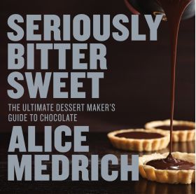 Seriously Bitter Sweet | Alice Medrich