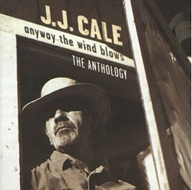 Anyway The Wind Blows: The Anthology | J.J. Cale