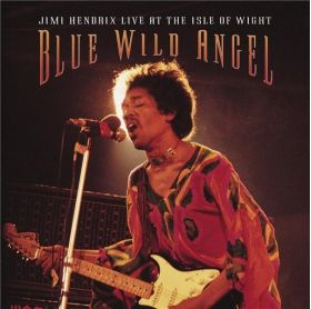 Blue Wild Angel: Jimi Hendrix Live At The Isle Of Wight | Jimi Hendrix