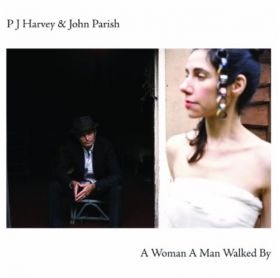 A Woman A Man Walked By | PJ Harvey, John Parish