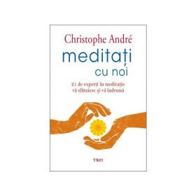 Meditati cu noi - Christophe Andre, editura Trei