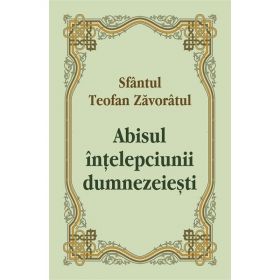 Abisul Intelepciunii Dumnezeiesti - Sfantul Teofan Zavoratul