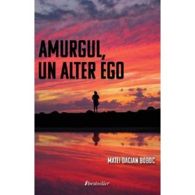 Amurgul, Un Alter Ego - Matei-dacian Boboc, Editura Bestseller