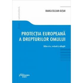 Protectia europeana a drepturilor omului Ed.6 - Bianca Selejan-Gutan, editura Hamangiu