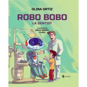 Robo Bobo la dentist - Olina Ortiz, editura Univers