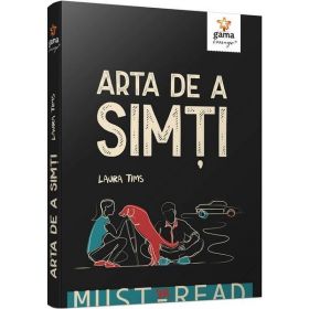 Arta de a simti - Laura Tims, editura Gama