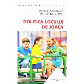 Politica locului de joaca - Stanley I. Greenspan, Jacqueline Salmon, editura Herald