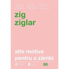 Alte motive pentru a zimbi - Zig Ziglar, editura Curtea Veche