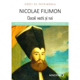 Ciocoii vechi si noi - Nicolae Filimon (Carti de patrimoniu), editura Minerva