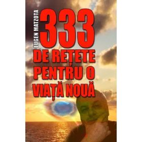 333 de retete pentru o viata mai buna - Eugen Matzota, editura Eugen Matzota