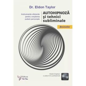 Autohipnoza si tehnici subliminale + CD - Eldon Taylor, editura For You