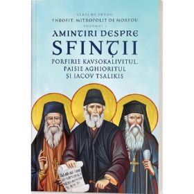 Amintiri despre Sfintii Porfirie Kavsokalivitul, Paisie Aghioritul si Iacov Tsalikis Vol.1 - Neofit, editura Doxologia